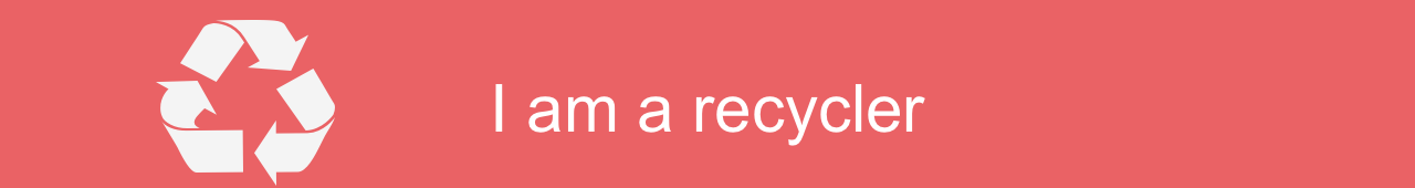 I am a recycler